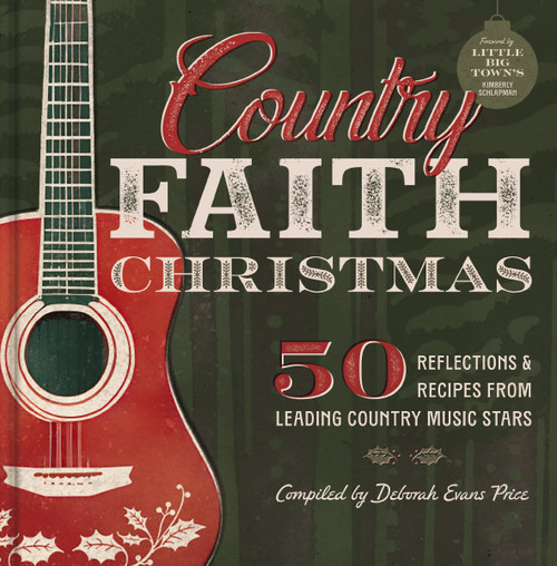 Country Faith Christmas: 50 Reflections and Recipes from Leading Country