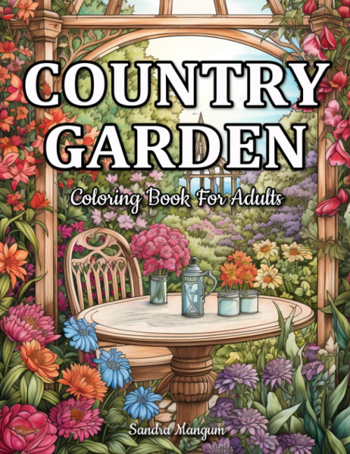 Country Garden: Charming Countryside Scenes And Beautiful Country