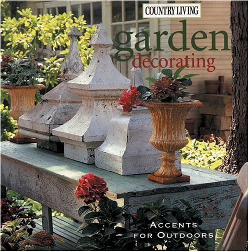 Country Living Garden Decorating: Accents For Outdoors