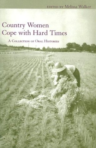 Country Women Cope With Hard Times: A Collection of Oral Histories