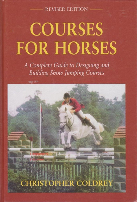 Courses for Horses: A Complete Guide to Designing and Building Show
