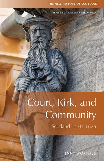 Court, Kirk, and Community: Scotland 1470-1625