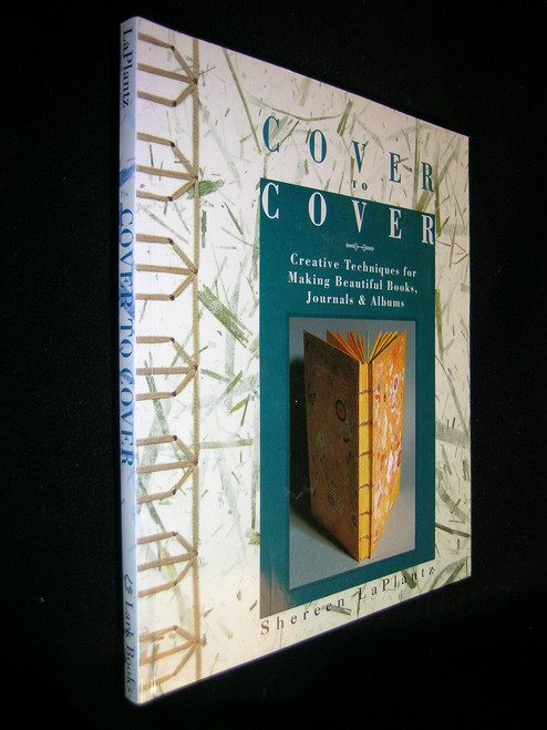 Cover To Cover: Creative Techniques For Making Beautiful Books