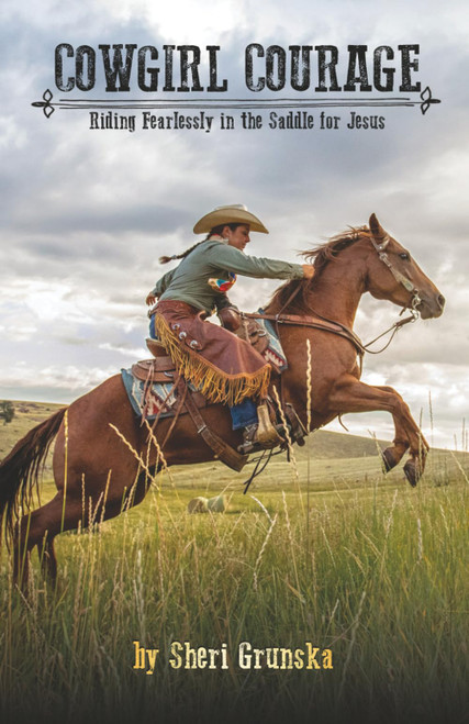 Cowgirl Courage: Riding Fearlessly in the Saddle for Jesus