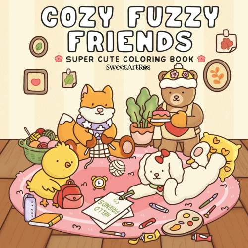 Cozy Fuzzy Friends: Coloring Book for Adults & Teens Featuring Super Cute