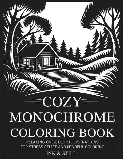 Cozy Monochrome Coloring Book: Relaxing One-Color Illustrations for