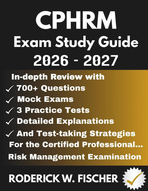 CPHRM EXAM Study Guide: In-depth review with 700+ Questions