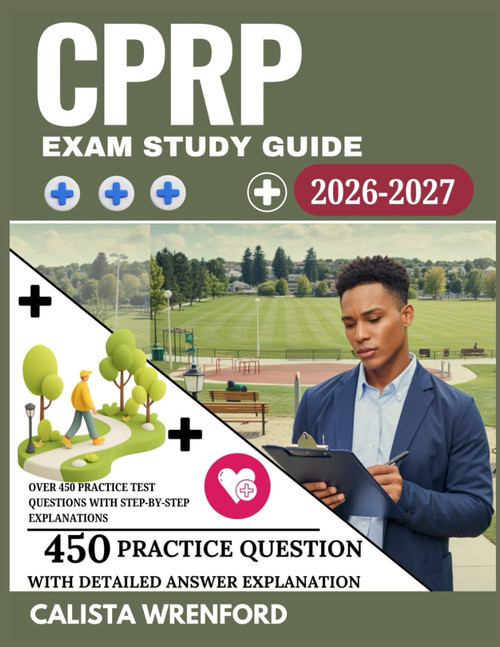 CPRP Exam Study Guide 2026–2027: Over 450 Practice Test Questions with Step-by-Step Explanations