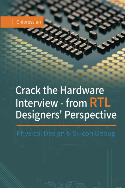 Crack the Hardware Interview - from RTL Designers' Perspective