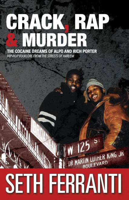 Crack, Rap and Murder: The Cocaine Dreams of Alpo and Rich Porter Hip-Hop