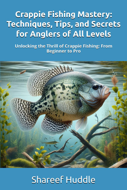 Crappie Fishing Mastery - Techniques