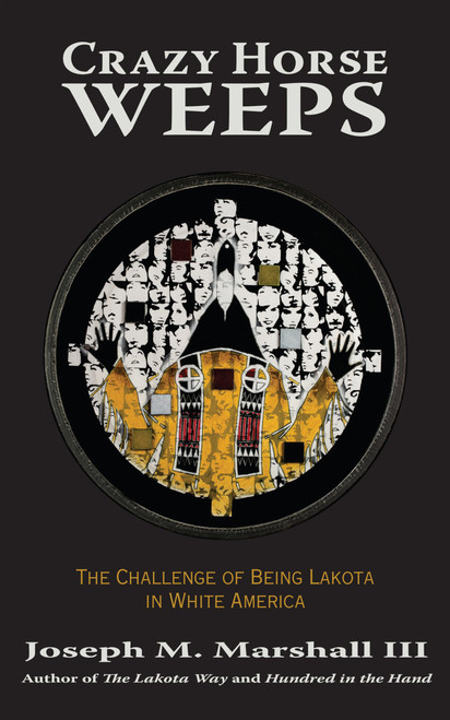 Crazy Horse Weeps: The Challenge of Being Lakota in White America