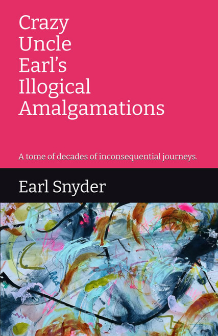 Crazy Uncle Earl's Illogical Amalgamations