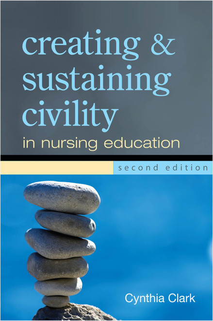 Creating and Sustaining Civility in Nursing Education
