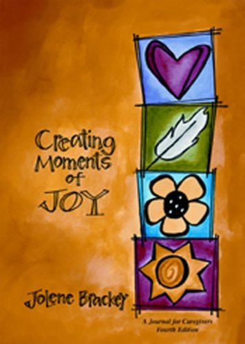 Creating Moments of Joy: A Journal for Caregivers (NEW COVER)