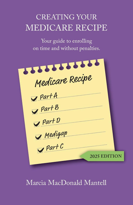 Creating Your Medicare Recipe: Your guide to enrolling on time and