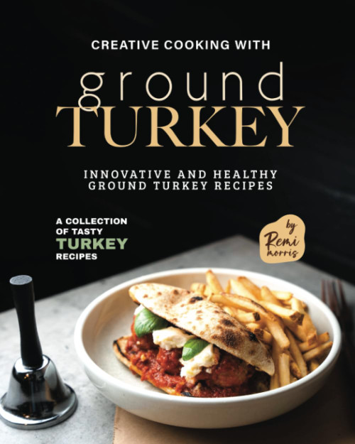 Creative Cooking with Ground Turkey