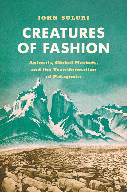 Creatures of Fashion: Animals, Global Markets, and the Transformation of