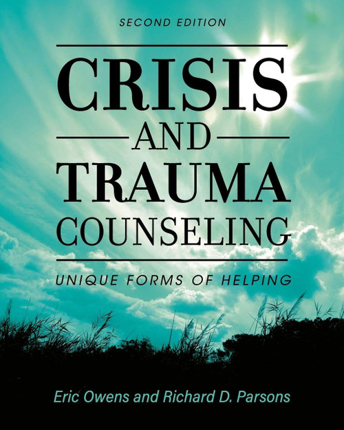 Crisis and Trauma Counseling: Unique Forms of Helping