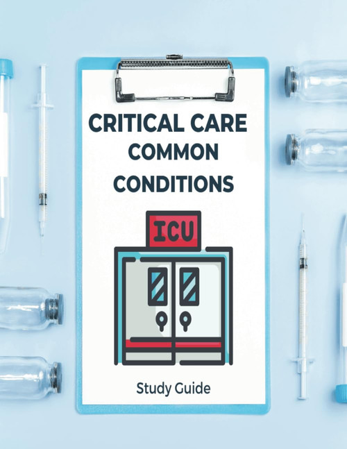 Critical Care Common Conditions Study Guide