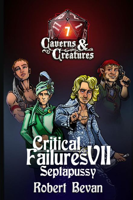 Critical Failures VII (Caverns and Creatures)