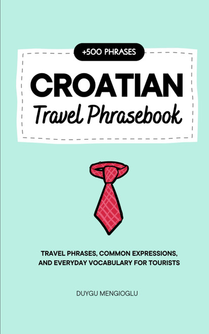 Croatian Travel Phrasebook: Travel Phrases