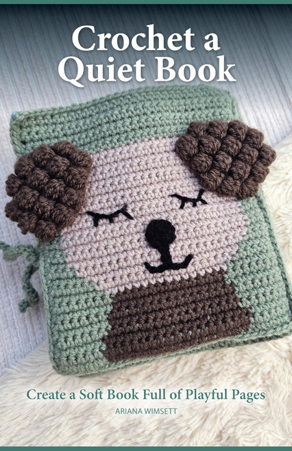 Crochet a Quiet Book: Create a Soft Book Full of Playful Pages