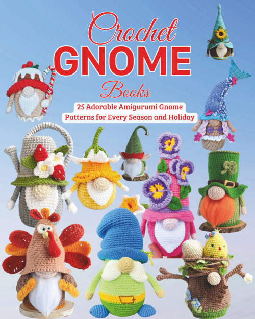 Crochet Gnome Books: 25 Adorable Amigurumi Gnome Patterns for Every