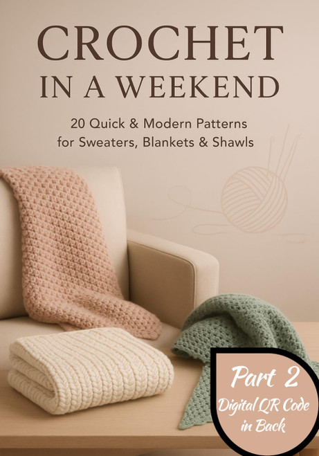 Crochet in a Weekend: 20 Quick & Modern Patterns for Sweaters