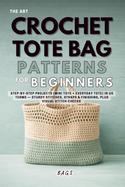 Crochet Tote Bag Patterns for Beginners: Step-by-Step Projects