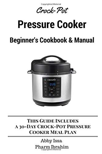 Crock-Pot Pressure Cooker Beginner's Cookbook & Manual