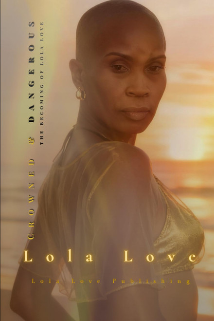 Crowned & Dangerous: The Becoming of Lola Love