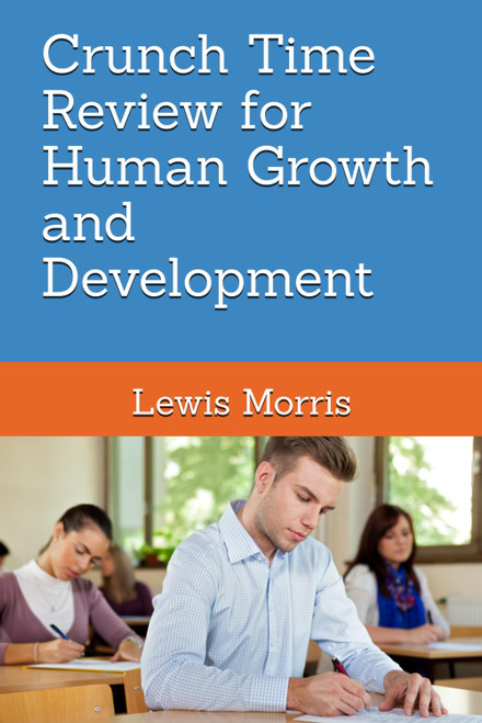 Crunch Time Review for Human Growth and Development