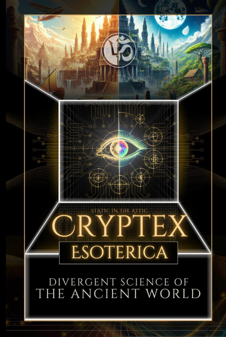 Cryptex Esoterica: Divergent Science of the Ancient World