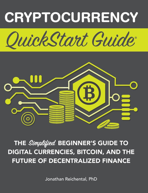 Cryptocurrency QuickStart Guide: The Simplified Beginner's Guide to