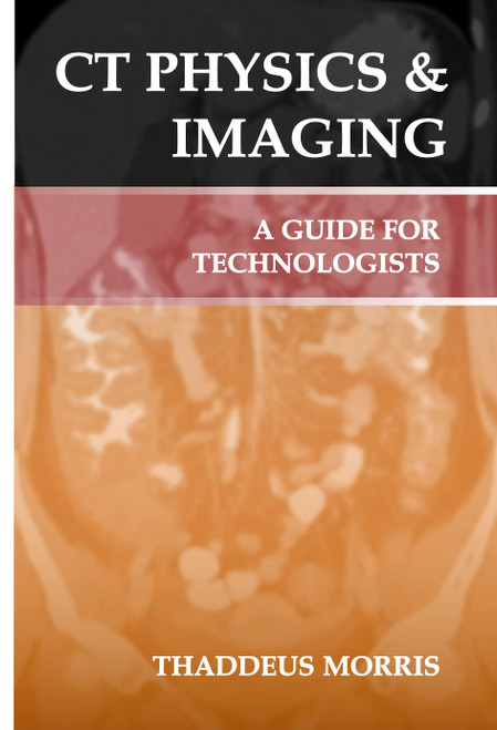 CT Physics & Imaging: A Guide for Technologists