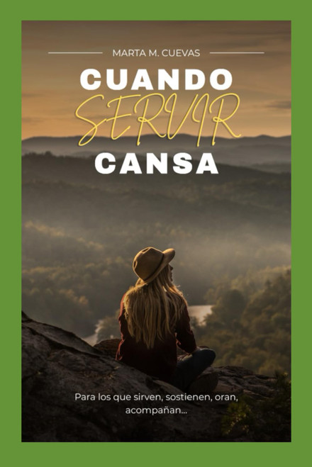 Cuando Servir Cansa: Un refugio espiritual para quienes aman servir, pero están cansados (Spanish Edition)