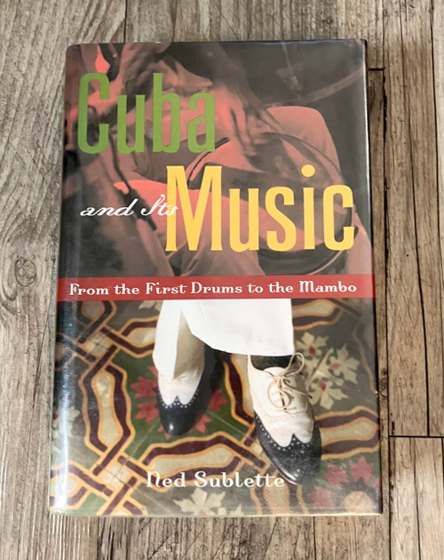 Cuba and Its Music: From the First Drums to the Mambo