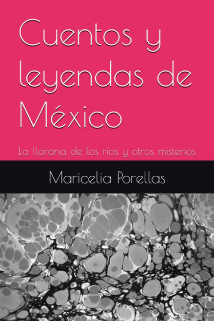 Cuentos y leyendas de México: La llorona de los ríos y otros misterios (Spanish Edition)