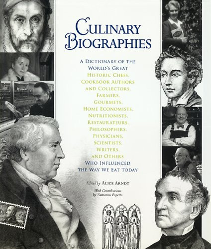 Culinary Biographies: A Dictionary of the World's Great Historic Chefs