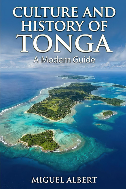Culture and History of Tonga: A Modern Guide