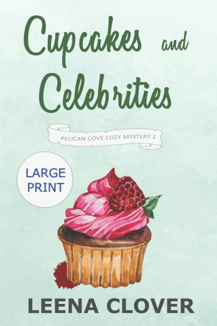 Cupcakes and Celebrities LARGE PRINT: A Cozy Murder Mystery