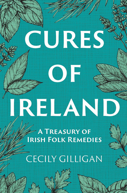 Cures of Ireland: A Treasury of Irish Folk Remedies