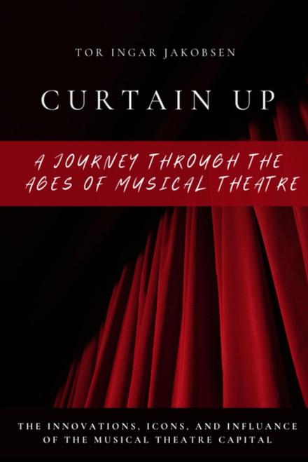 Curtain Up: A Journey Through The Ages of Musical Theatre