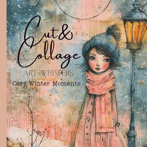 Cut & Collage - Art Whispers - Cozy Winter Moments: Scrapbooking