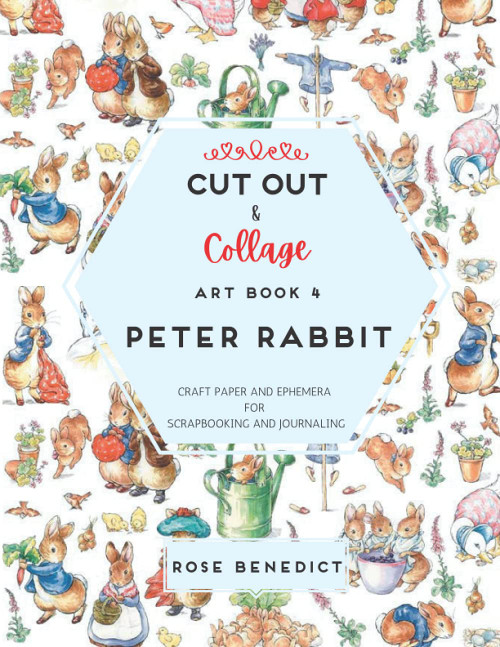 Cut Out & Collage Art Book 4: Peter Rabbit: Craft Paper and Ephemera for