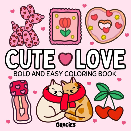 Cute Love: Bold and Easy Love Heart Coloring Book for Adults and Teens