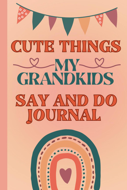 Cute Things My Grandkids Say and Do Journal