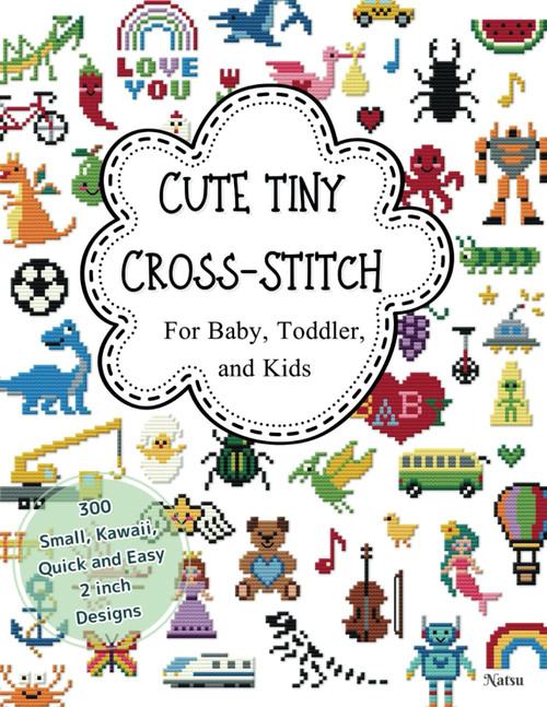 CUTE TINY CROSS-STITCH For Baby, Toddler, and Kids