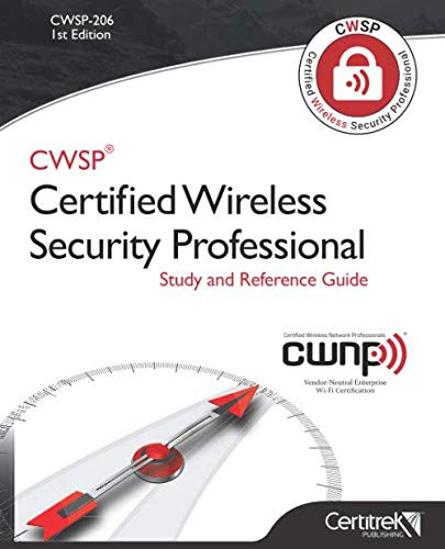 CWSP-206: Certified Wireless Security Professional: Study and Reference